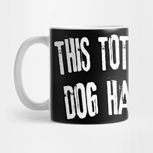 This Totally Has Dog Hair On It funny dog lover Mug